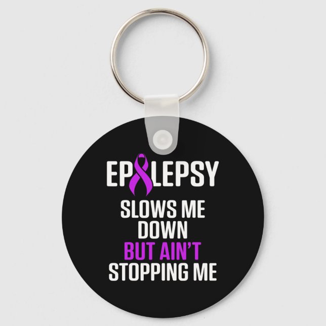 Epilepsy Awareness Slows Me Epileptic Warrior Surv Keychain (Front)