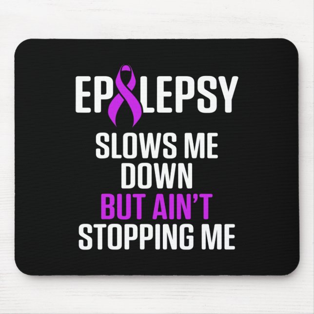 Epilepsy Awareness Slows Me Epileptic Warrior Surv Mouse Pad (Front)