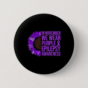 Epilepsy Awareness Sunflower In November We Wear P Button