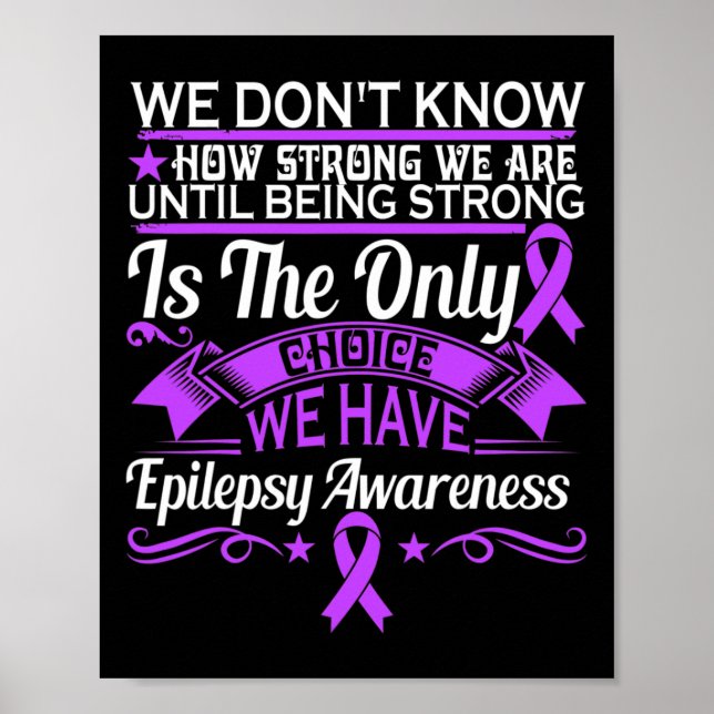 Epilepsy Awareness - We Dont Know How Strong We Ar Poster (Front)