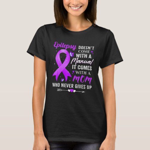 Epilepsy Doesnt Come With A Manual Awareness Purp T_Shirt