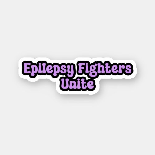 Epilepsy Fights Unite Purple Epilepsy Awareness  Sticker
