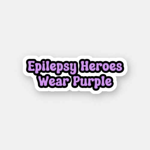 Epilepsy Heroes Wear Purple Epilepsy Awareness Sticker
