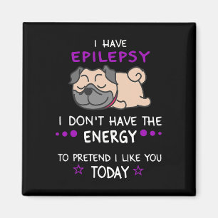 Epilepsy I Don't Have The Energy Lazy Pug Dog Love Magnet