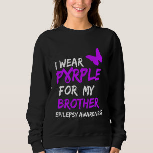 Epilepsy I Wear Purple For My Brother Ribbon Sweatshirt