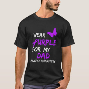 Epilepsy I Wear Purple For My Dad Ribbon T-Shirt