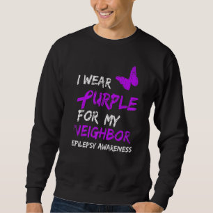 Epilepsy I Wear Purple For My Neighbor Ribbon Sweatshirt