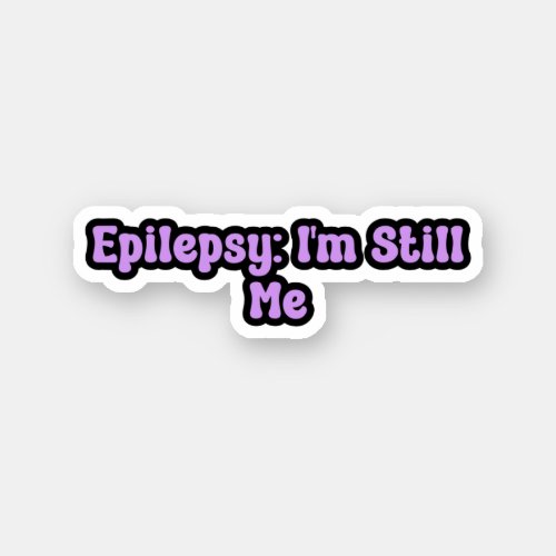 Epilepsy Im Still Me Purple Epilepsy Awareness Sticker