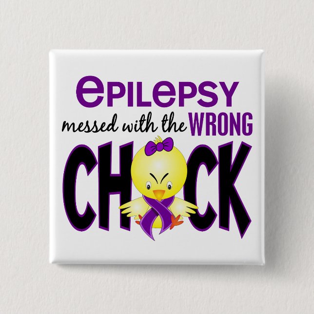 Epilepsy Messed With The Wrong Chick Button (Front)