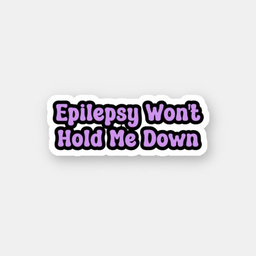 Epilepsy Wont Hold Me Down Purple Awareness Sticker