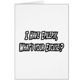 Epilepsy...Your Excuse? (Front)