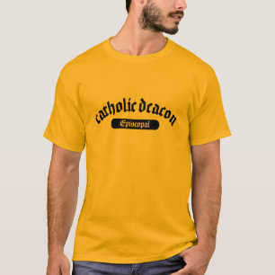 Episcopal Catholic Deacon T-Shirt