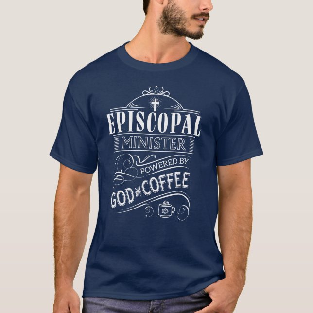 Episcopal Minister, powered by God and Coffee T-Shirt (Front)