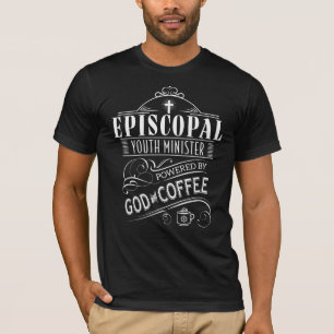 Episcopal Youth Minister, powered by God & Coffee T-Shirt