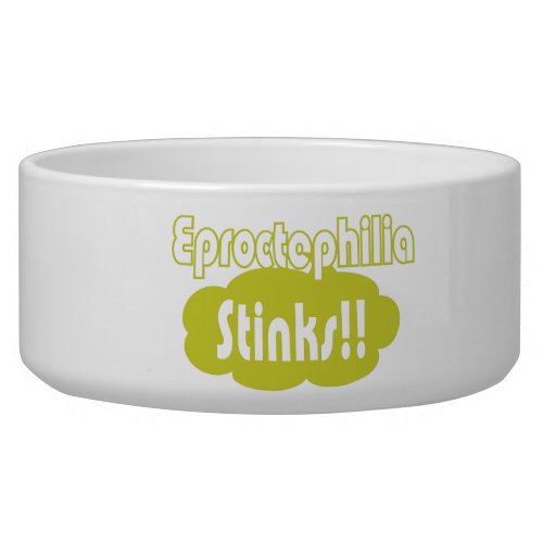 Eproctophilia Stinks Bowl
