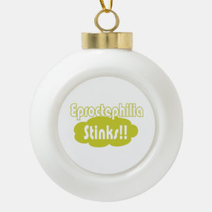 Eproctophilia Stinks!! Ceramic Ball Christmas Ornament