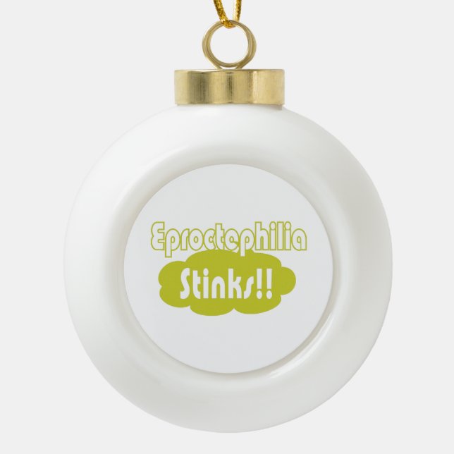 Eproctophilia Stinks!! Ceramic Ball Christmas Ornament (Front)