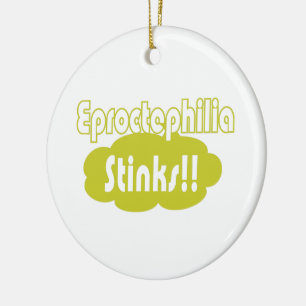Eproctophilia Stinks!! Ceramic Ornament
