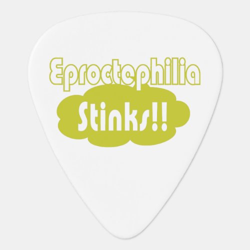 Eproctophilia Stinks Guitar Pick