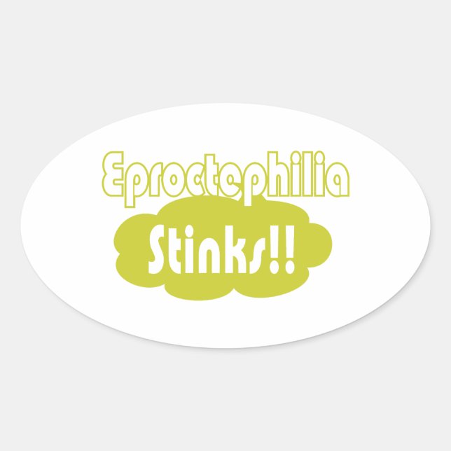 Eproctophilia Stinks!! Oval Sticker (Front)