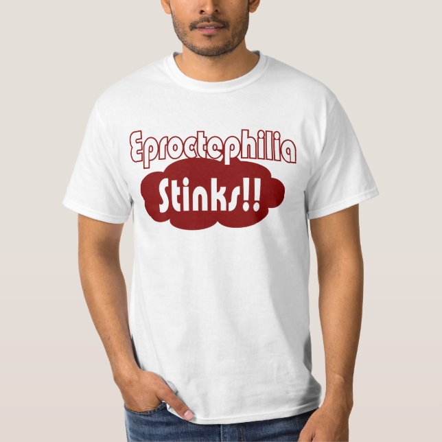 Eproctophilia Stinks!! T-Shirt (Front)