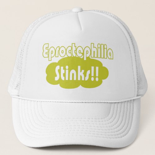 Eproctophilia Stinks Trucker Hat