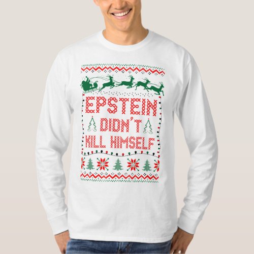 Epstein Didnt Kill Himself Christmas T_Shirt