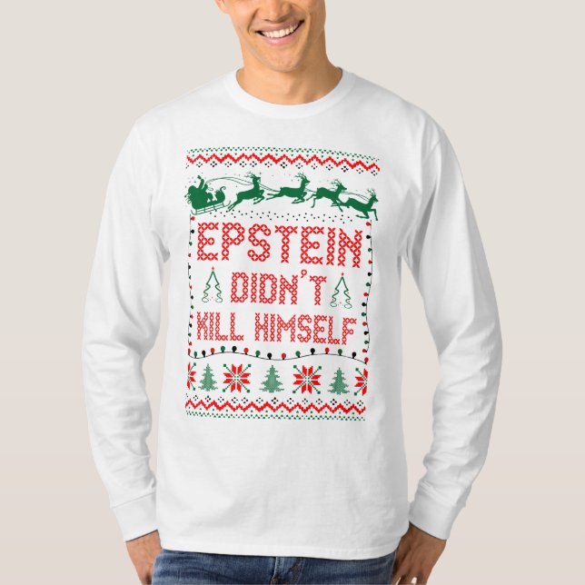 Epstein Didnt Kill Himself Christmas T-Shirt (Front)
