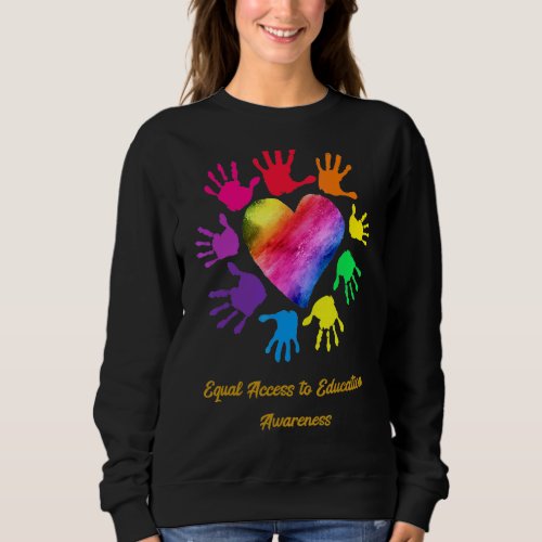 Equal Access To Education Awareness Hands Sweatshirt