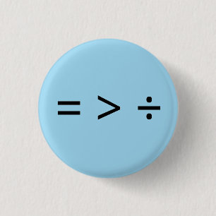 Equal is Greater than Divided Button