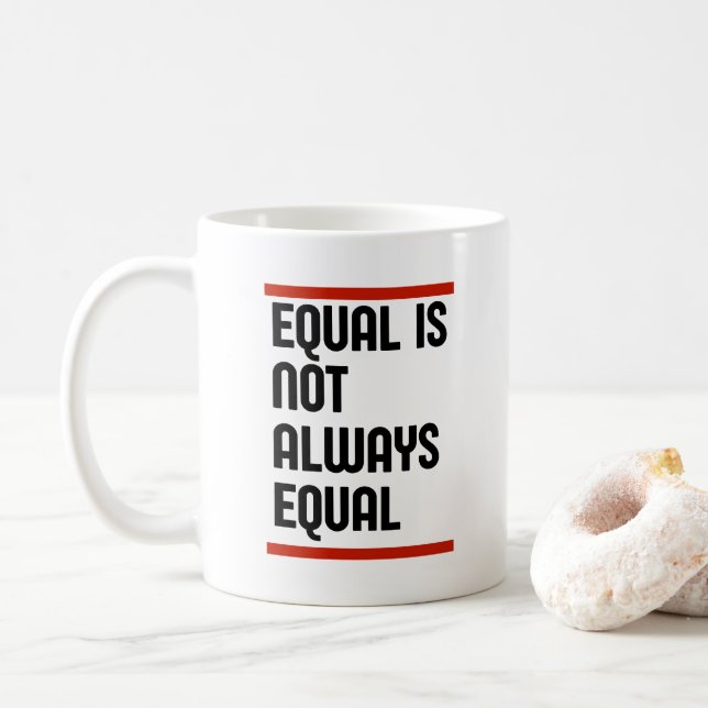 Equal Is Not Always Equal Coffee Mug (With Donut)