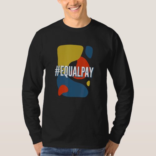 Equal Pay Feminist Work Womens Rights Job Gender  T_Shirt