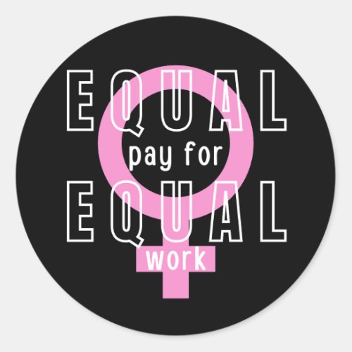 Equal Pay For Equal Work Feminist Classic Round Sticker