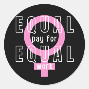 Equal Pay For Equal Work Feminist Classic Round Sticker