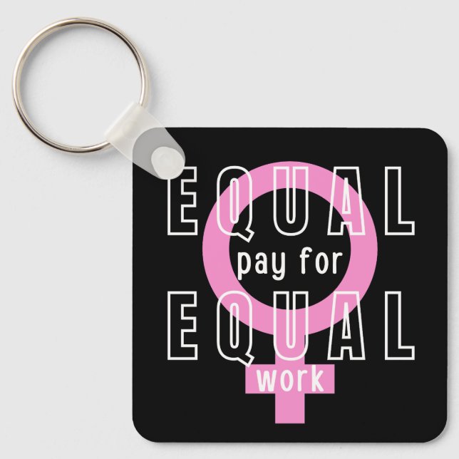 Equal Pay For Equal Work Feminist Keychain (Front)