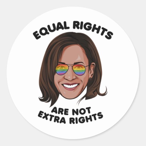 Equal Rights are not Extra Rights _ Kamala Harris Classic Round Sticker