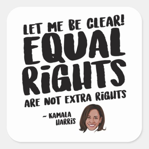 Equal Rights are not Extra Rights _ Kamala Harris Square Sticker