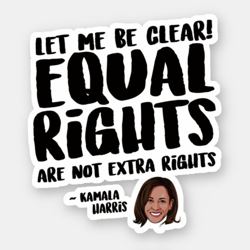 Equal Rights are not Extra Rights _ Kamala Harris Sticker