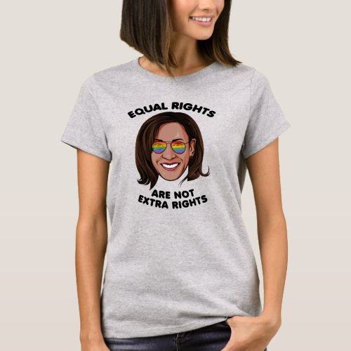 EQUAL RIGHTS ARE NOT EXTRA RIGHTS T_Shirt