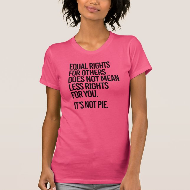 Equal Rights are not Pie - - Pro-Science - T-Shirt (Front)