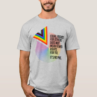 Equal Rights are not Pie T-Shirt