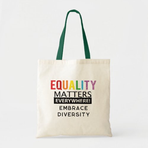 Equal Rights Because Equality Matters Everywhere Tote Bag