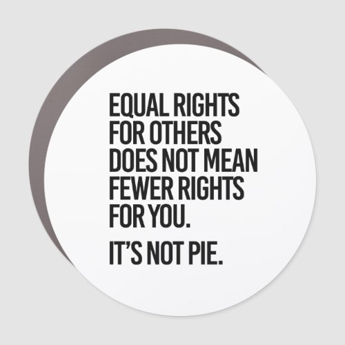 Equal rights does not mean fewer rights car magnet