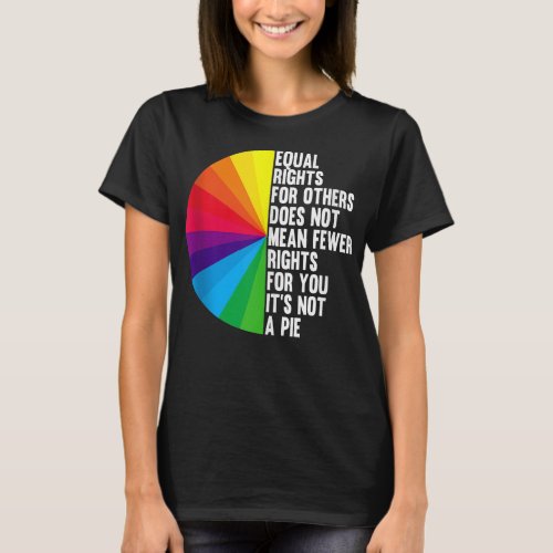 Equal Rights Does Not Mean Fewer Rights For You Pr T_Shirt