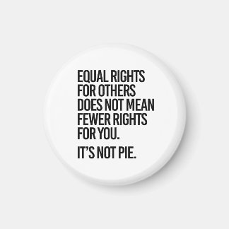 Equal rights does not mean fewer rights magnet
