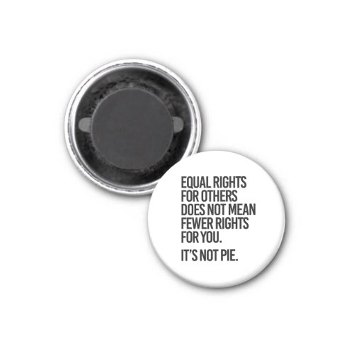 Equal rights does not mean fewer rights magnet