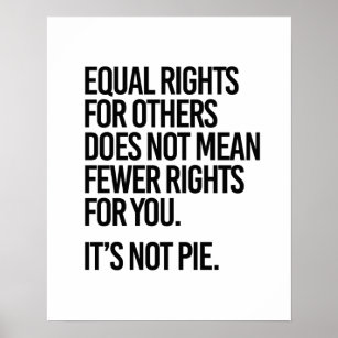 Equal rights does not mean fewer rights poster