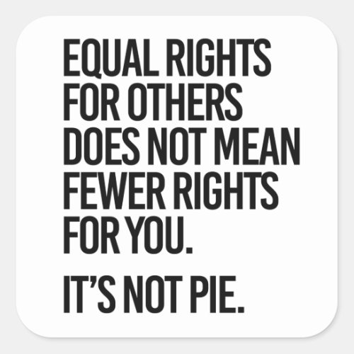 Equal rights does not mean fewer rights square sticker