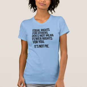 Equal rights does not mean fewer rights T-Shirt