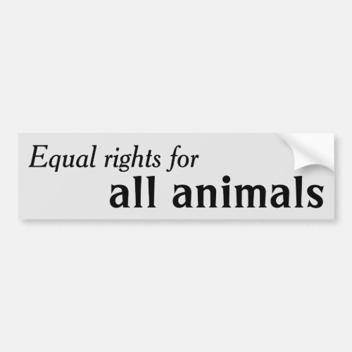Equal Rights For All Animals Bumper Sticker
